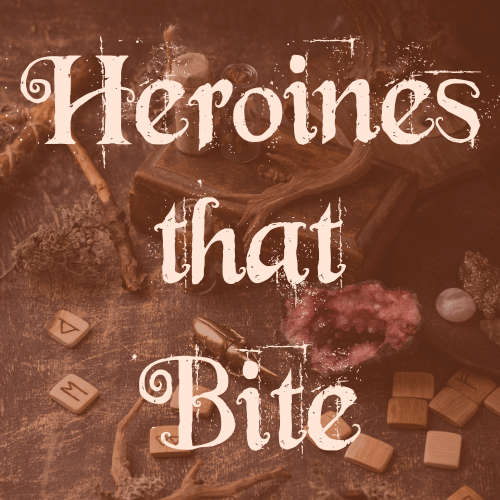 Heroines That Bite
