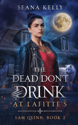 Seana Kelly - The Dead Don’t Drink at Lafitte’s - book cover